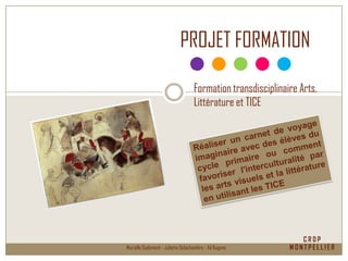 C R D P
M O N T P E L L I E RMurielle Godement - Juliette Delachambre - Ali Kagone
PROJET FORMATION
Formation transdiscipl...