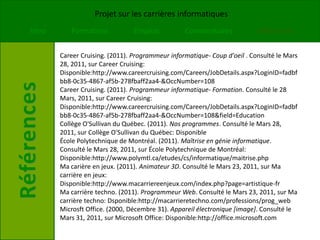 Une formation en éducationCes études peuvent être offerte à:L’université de Sherbrooke