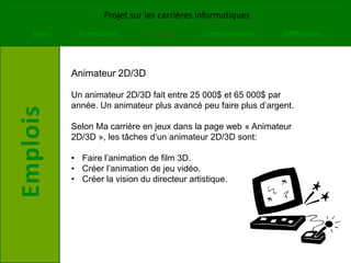 Langue principaleProgrammeur WebUn programmeur web fait un salaire entre 40 000$ et 75 000$ par année.Les tâches d’un programmeur web sont:Créer et améliorer des sites web.