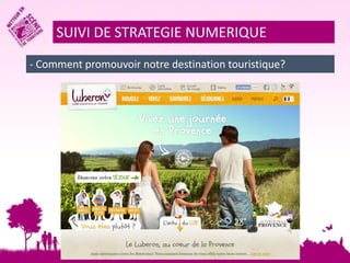 SUIVI DE STRATEGIE NUMERIQUE 
- Comment promouvoir notre destination touristique? 
 