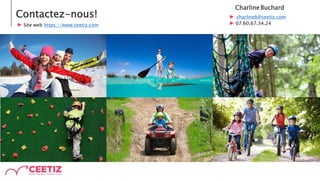 Contactez-nous!
Charline Buchard
► charlineb@ceetiz.com
► 07.60.67.34.24► Site web https://www.ceetiz.com
 