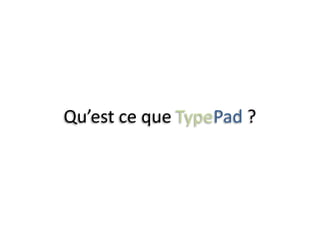 Qu’est ce que TypePad ?
 