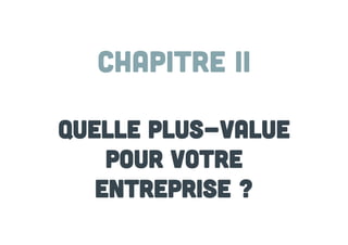 Chapitre II
Quelle plus-value
pour votre
entreprise ?

 