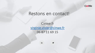 Cinwe.fr
virginie.vivier@cinwe.fr
06 87 11 69 15
Restons en contact!
 