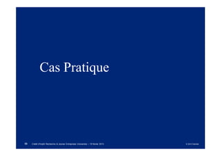 Cas Pratique




33   Crédit d'Impôt Recherche & Jeunes Entreprises Innovantes – 19 février 2013   © 2012 Deloitte
 