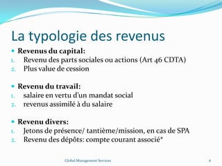 La typologie des revenus
 Revenus du capital:
1. Revenu des parts sociales ou actions (Art 46 CDTA)
2. Plus value de cess...