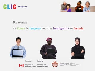 Bienvenue
au Cours de Langues pour les Immigrants au Canada
 