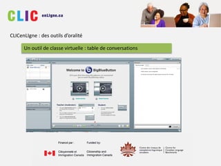 CLICenLIgne : des outils d’oralité
Un outil de classe virtuelle : table de conversations
 