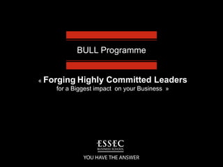 BULL Programme « ForgingHighlyCommittedLeaders  for a Biggest impact  on your Business  » 