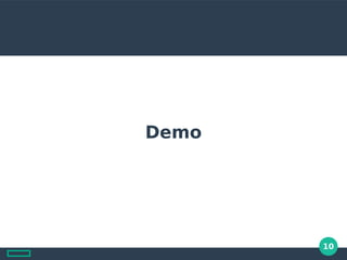 10
Demo
 