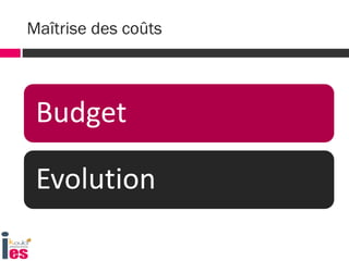 Budget
Evolution
Maîtrise des coûts
 