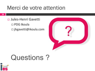 29
 Jules-Henri Gavetti
 PDG Ikoula
 jhgavetti@ikoula.com
Merci de votre attention
29
?
Questions ?
 