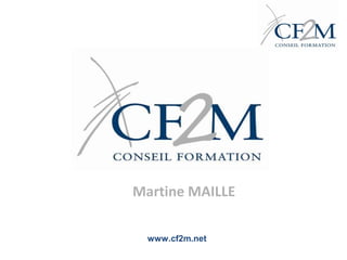 Martine MAILLE
www.cf2m.net
 