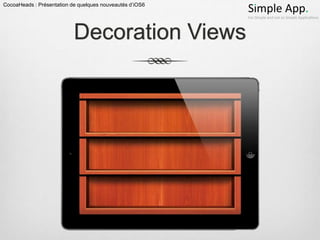 CocoaHeads : Présentation de quelques nouveautés d’iOS6




                           Decoration Views
 
