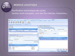 MODULE LOGISTIQUE

Planification automatique des stocks
Gestion multi-entrepôts, suivi des flux internes, inventaires…
 