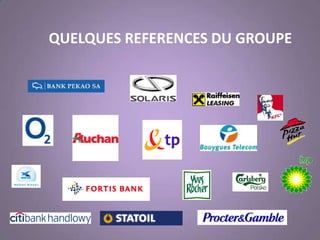 QUELQUES REFERENCES DU GROUPE
 