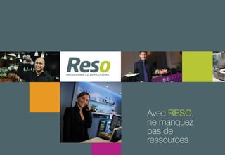 Accompagnement stratégique de la
communication du groupement RESO
 