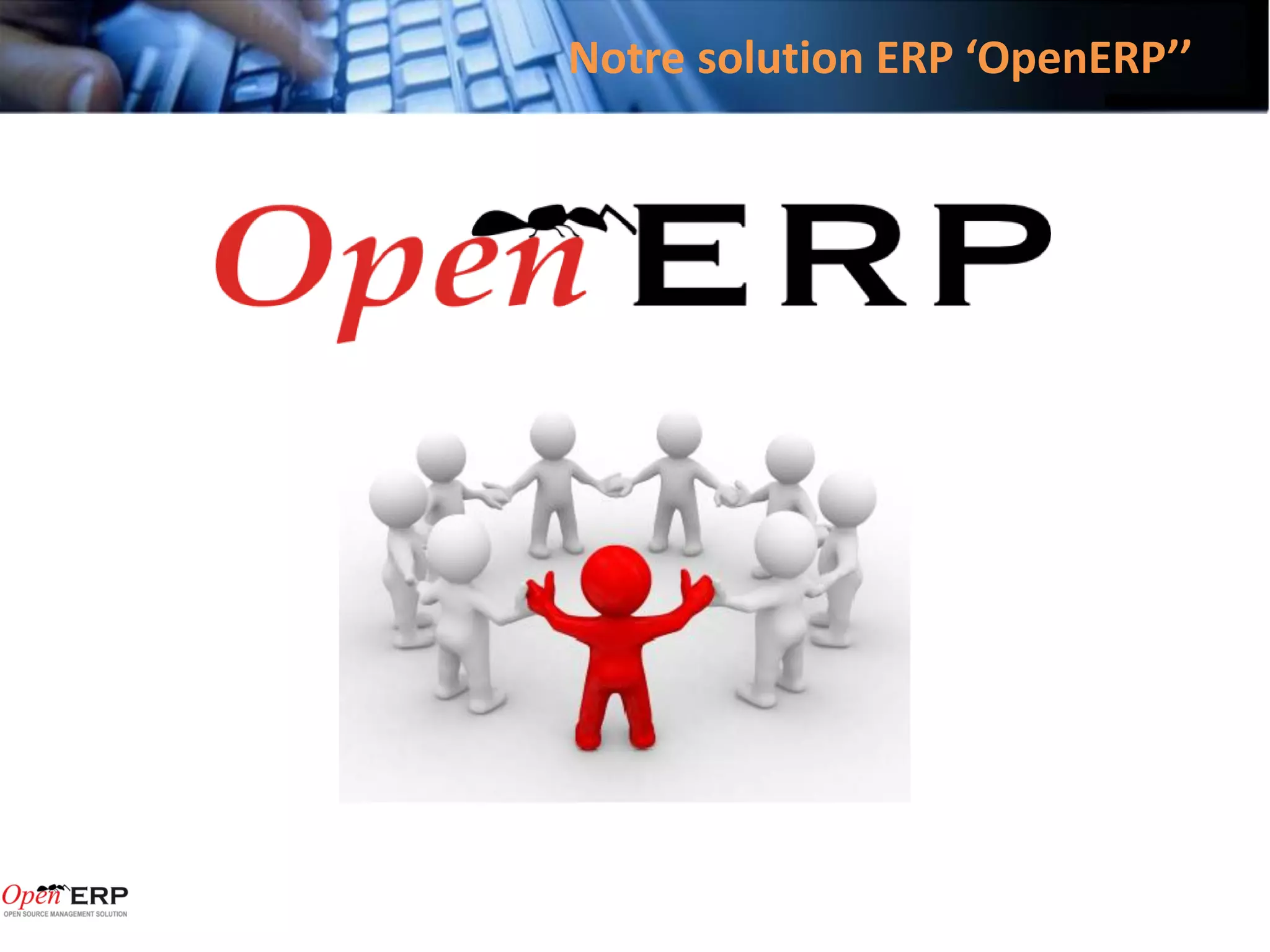 Notre solution ERP ‘OpenERP’’
 