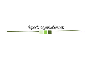 Aspects organisationnels
 