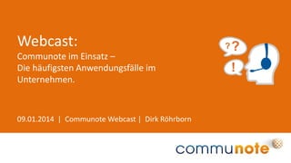 Webcast:
Communote im Einsatz –
Die häufigsten Anwendungsfälle im
Unternehmen.

09.01.2014 | Communote Webcast | Dirk Röhrborn

 