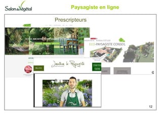Paysagiste en ligne
12
Prescripteurs
 