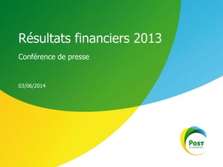 Conférence de presse
Résultats financiers 2013
03/06/2014
 