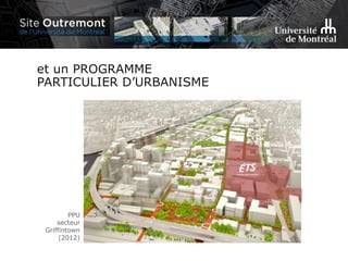 PPU
secteur
Griffintown
(2012)
et un PROGRAMME
PARTICULIER D’URBANISME
 