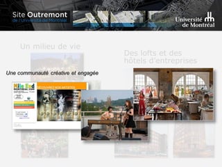 Des lofts et des
hôtels d’entreprises
Un milieu de vie
 