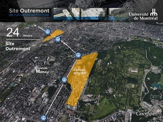 Site
Outremont
24 Hectars
Campus
principal
 