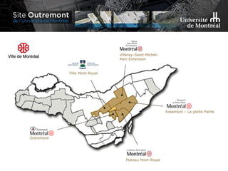 Villeray–Saint-Michel–
Parc-Extension
Rosemont – La petite Patrie
Plateau Mont-Royal
Outremont
Ville Mont-Royal
 