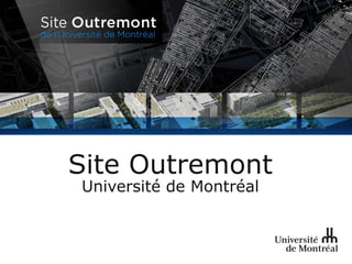 Site Outremont
Université de Montréal
 