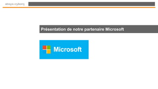 Présentation de notre partenaire Microsoft
 