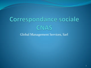 Global Management Services, Sarl
1
 