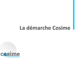 La démarche Cosime 