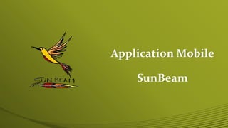 Application Mobile 
SunBeam 
 