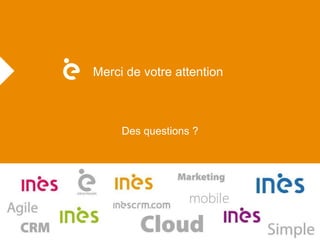 Merci de votre attention 
Des questions ? 
 