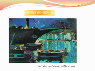 Der Hafen von Cadaqués bei Nacht, 1919
IMPRESSIONISMUS
 