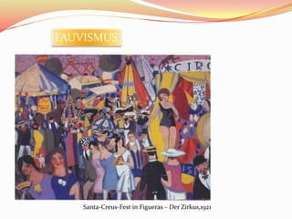 Santa-Creus-Fest in Figueras – Der Zirkus,1921
FAUVISMUS
 