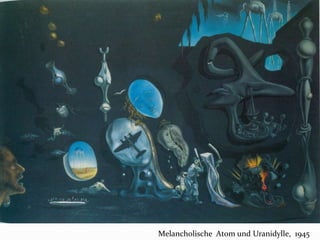 Melancholische Atom und Uranidylle, 1945
 