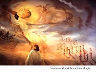 Galacidalacidesoxiribunucleicacid, 1963
 