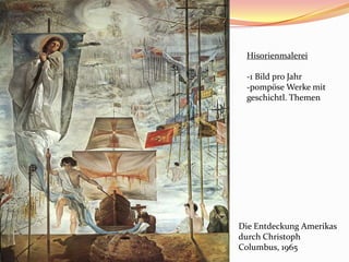 Die Entdeckung Amerikas
durch Christoph
Columbus, 1965
Hisorienmalerei
-1 Bild pro Jahr
-pompöse Werke mit
geschichtl. Themen
 