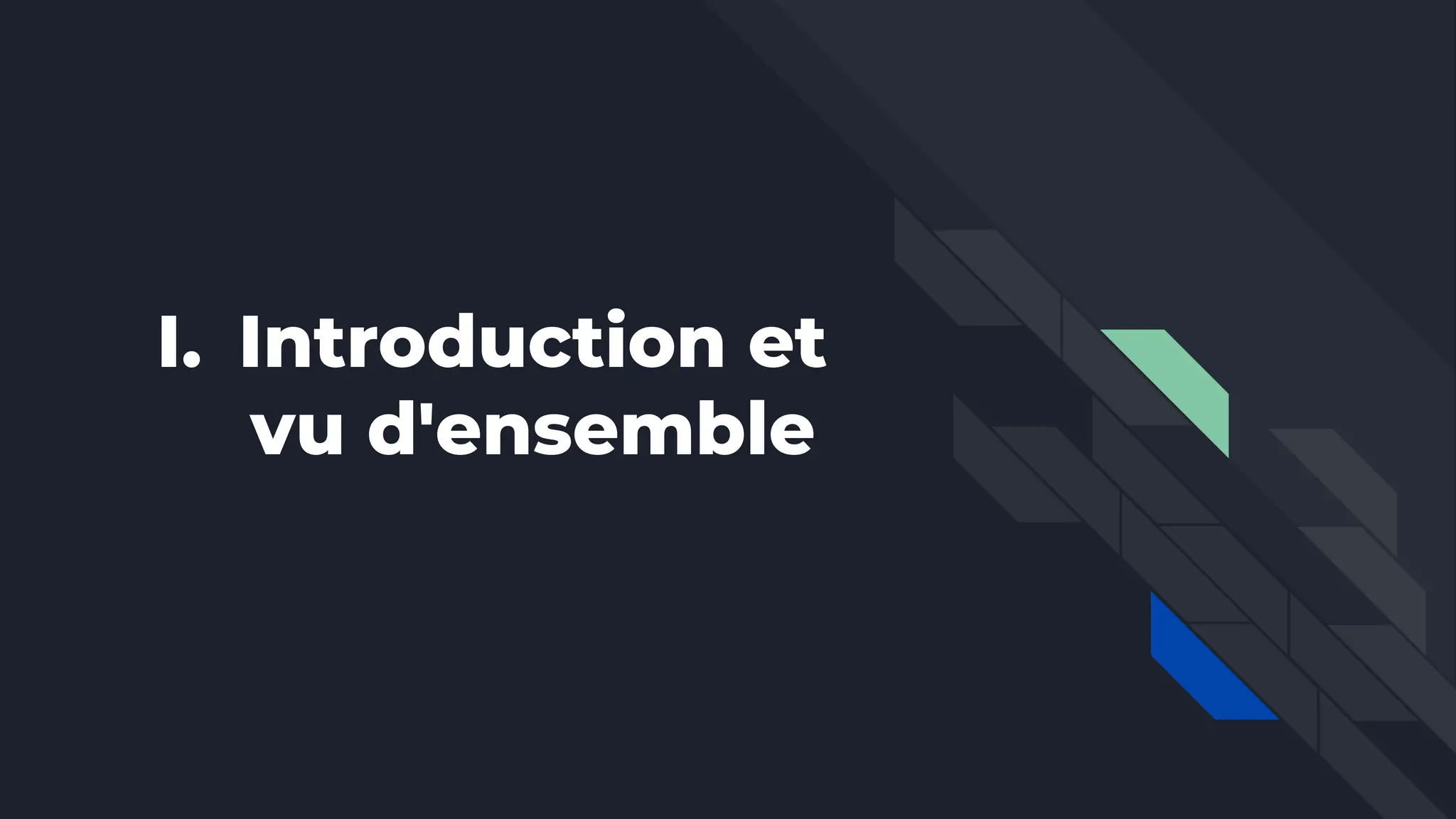 I. Introduction et
vu d'ensemble
 
