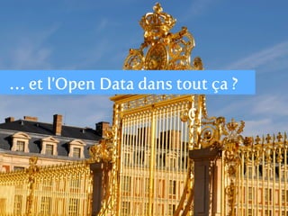 … et l’Open Data dans tout ça ?
 