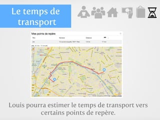 Le temps de
 transport




Louis pourra estimer le temps de transport vers
          certains points de repère.
 