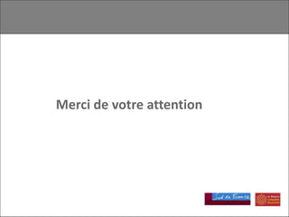 Merci de votre attention
 