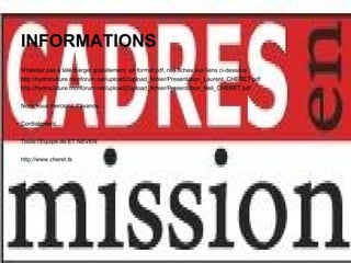 INFORMATIONS
N'hésitez pas à télécharger gratuitement, en format pdf, nos fiches aux liens ci-dessous :
http://hydroculture.monforum.net/upload2/upload_fichier/Presentation_Laurent_CHERET.pdf
http://hydroculture.monforum.net/upload2/upload_fichier/Presentation_Neli_CHERET.pdf


Nous vous mercions d'avance.


Cordialement,


Toute l'Equipe de ET NEVEN


http://www.cheret.tk
 