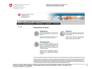 Eidgenössisches Departement des Innern EDI
                                                         Schweizerisches Bundesarchiv BAR




infoclio.ch Tagung -2012: Zugangs- und Nutzungsrechte für historische Quellen im Web, 2. November 2012
                                                                                                         16
© Andreas Kellerhals, CH-3003 Bern
 