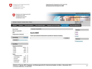 Eidgenössisches Departement des Innern EDI
                                                         Schweizerisches Bundesarchiv BAR




infoclio.ch Tagung -2012: Zugangs- und Nutzungsrechte für historische Quellen im Web, 2. November 2012
                                                                                                         21
© Andreas Kellerhals, CH-3003 Bern
 