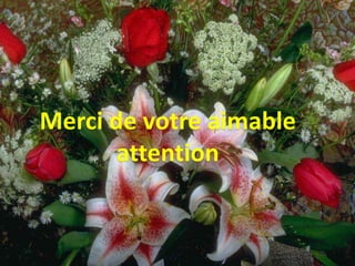 Merci de votre aimable
       attention
 