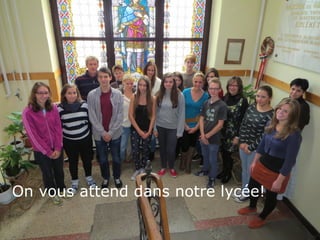 On vous attend dans notre lycée!
 